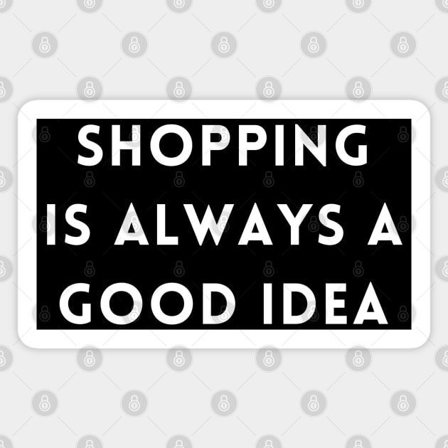 Shopping Is Always A Good Idea. Tote Bag for All Your Stuff. Gift for Christmas. Xmas Goodies. White Sticker by That Cheeky Tee